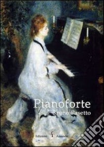 Pianoforte libro di Pasetto Bruno