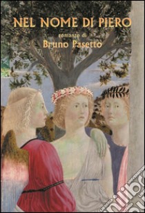 Nel nome di Piero libro di Pasetto Bruno