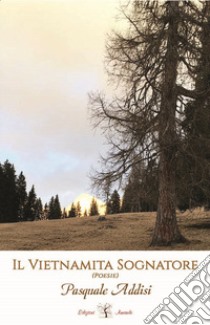 Il vietnamita sognatore libro di Addisi Pasquale