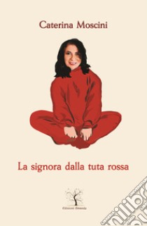 La signora dalla tuta rossa libro di Moscini Caterina