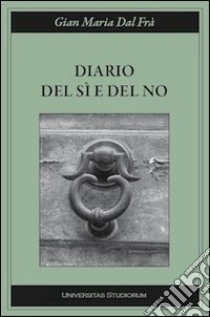 Diario del sì e del no libro di Dal Frà G. Maria