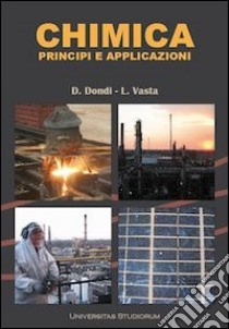 Chimica. Principi e applicazioni libro di Dondi Daniele; Vasta Luigi