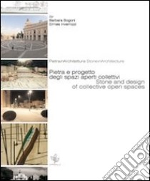 Pietra e progetto degli spazi aperti collettivi. Ediz. italiana e inglese libro di Bogoni B. (cur.); Invernizzi E. (cur.)