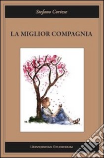 La miglior compagnia libro di Cortese Stefano