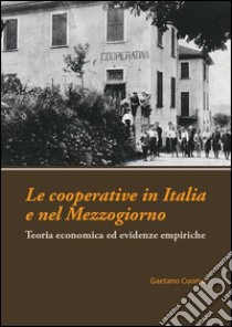 Le cooperative in Italia e nel Mezzogiorno. Teoria economica ed evidenze empiriche libro di Cuomo Gaetano