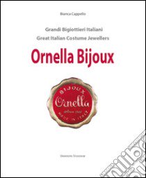 Ornella bijoux. Ediz. italiana e inglese libro di Cappello Bianca