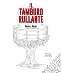 Il tamburo rullante. Metodo completo libro di Brogi Andrea