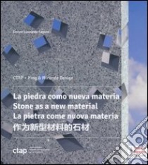 La pietra come nuova materia. Un progetto tra creatività e tecnologia. Ediz. italiana, inglese, spagnola e cinese libro di Fagone Enrico L.