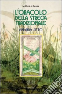 L'oracolo della strega tradizionale. Con gadget libro di Pitto Amanda