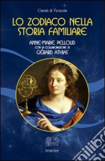 Lo zodiaco nella storia familiare libro di Pelloud Anne-Marie; Athias Gérard