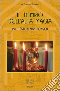 Il tempio dell'Alta Magia libro di Custers-Van Bergen Ina