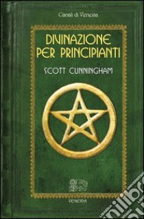 Divinazione per principianti libro di Cunningham Scott