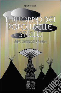 Il ritorno dei popoli delle stelle libro di Clarke Ardy Sixkiller