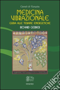 Medicina vibrazionale. Guida alle terapie energetiche libro di Gerber Richard