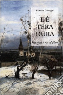 L'è tera düra. Poeti russi in riva al Chiese libro di Galvagni Fabrizio