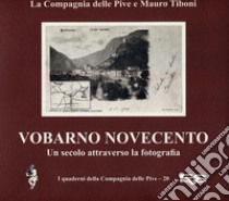 Vobarno Novecento. Un secolo attraverso la fotografia. Ediz. illustrata libro di Tiboni Mauro; Compagnia delle Pive