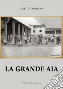 La grande aia libro di Gorlani Cesidio