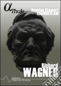 Richard Wagner libro di Chamberlain Houston Stewart; Linguardo M. (cur.)