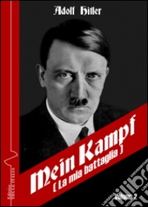 Mein Kampf-La mia battaglia. Ediz. italiana. Vol. 2 libro di Hitler Adolf; Rossi M. (cur.); Linguardo M. (cur.)