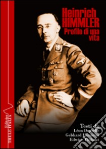 Heinrich Himmler. Profilo di una vita libro di Degrelle Léon; Himmler Gebhard; Thibaut Edwige