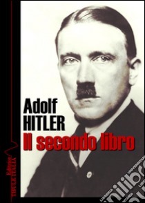 Il secondo libro libro di Hitler Adolf