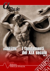 I fondamenti del XIX secolo. Vol. 2 libro di Chamberlain Houston Stewart; Linguardo M. (cur.)