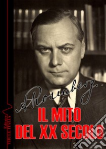 Il mito del XX secolo. Ediz. integrale libro di Rosenberg Alfred