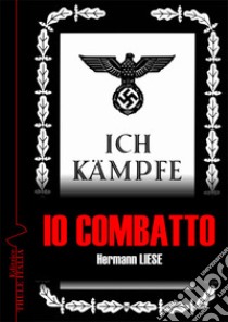 Io combatto. I doveri del camerata di partito libro di Liese Hermann; Linguardo M. (cur.)