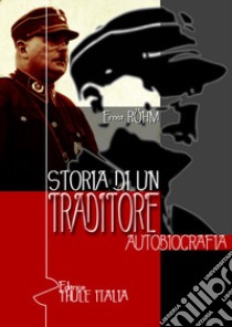 Storia di un traditore. Autobiografia libro di Röhm Ernst; Linguardo M. (cur.)