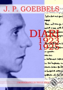 Diari 1923-1925. Ediz. integrale libro di Goebbels Joseph; Linguardo M. (cur.)