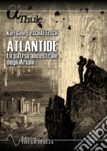 Atlantide. La patria ancestrale degli Ariani libro di Zschaetzsch Karl Georg; Linguardo M. (cur.)