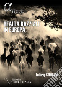 Realtà razziali in Europa. Ediz. integrale libro di Stoddard Lothrop; Linguardo M. (cur.)