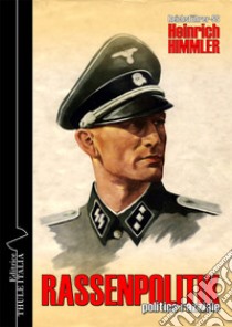 Rassenpolitik. Politica razziale. Ediz. integrale libro di Himmler Heinrich; Linguardo M. (cur.)