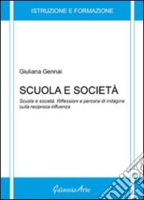 Scuola e società. Riflessioni e percorsi di indagine sulla reciproca influenza libro di Gennai Giuliana