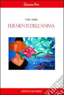 Fermenti dell'anima libro di Aiello Velia