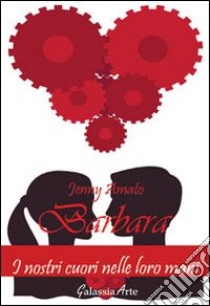 Barbara. I nostri cuori nelle loro mani libro di Amato Jenny