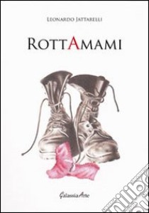 RottAmami libro di Jattarelli Leonardo