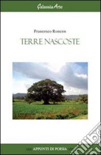 Terre nascoste libro di Roncen Francesco