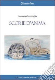 Scorie d'anima libro di Mazzaglia Antonino