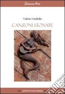 Canzoni stonate libro di Nardiello Valeria