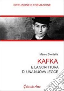 Kafka e la scrittura di una nuova legge libro di Stentella Marco