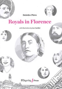 Royals in Florence libro di Pirro Deirdre