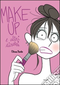 Make up e altri disastri libro di Triolo Elena