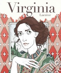 Virginia. Vita di Virginia Woolf libro di Lucrèce