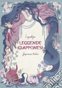 Leggende giapponesi. Japanese tales. Ediz. italiana e inglese libro di Loputyn; Tonani L. (cur.)