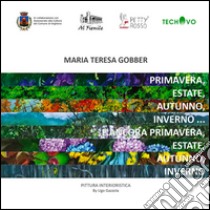 Maria Teresa Gobber. Pittura interioristica. Catalogo della mostra (Voghiera, 16 aprile-30 giugno 2016). Ediz. illustrata libro di Gazzola U. (cur.); Rocchetti A. (cur.)