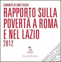 Rapporto sulla povertà a Roma e nel Lazio 2012 libro di Comunità di Sant'Egidio (cur.)