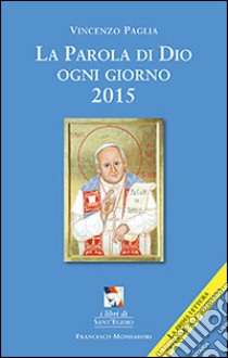 La parola di Dio ogni giorno 2015 libro di Paglia Vincenzo