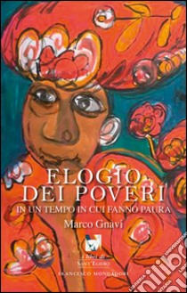 Elogio dei poveri libro di Gnavi Marco