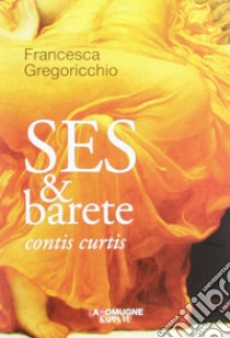 Ses & barete contis curtis libro di Gregoricchio Francesca